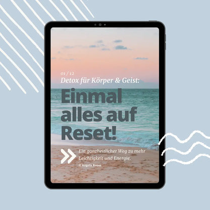 01/12 – Detox für Körper und Geist: Einmal alles auf Reset!